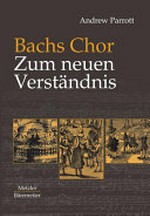 Bachs Chor: Zum neuen Verständnis