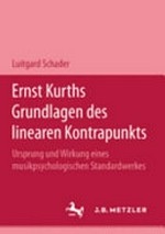 Ernst Kurths Grundlagen des linearen Kontrapunkts: Ursprung und Wirkung eines musikpsychologischen Standardwerkes