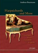 Harpsichords and more: harpsichords, spinets, clavichords, virginals ; portrait of a collection ; the Beurmann Collection in the Museum für Kunst und Gewerbe, Hamburg and the estate of Hasselburg in East Holstein, Germany