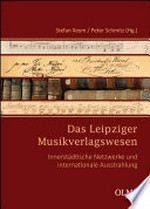 Band 94. Das Leipziger Musikverlagswesen: innerstädtische Netzwerke und internationale Ausstrahlung