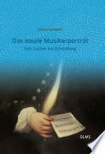 Das ideale Musikerporträt: von Luther bis Schönberg