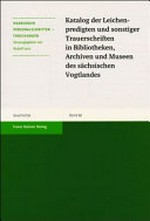 41. Katalog der Leichenpredigten und sonstiger Trauerschriften in Bibliotheken, Archiven und Museen des sächsischen Vogtlandes