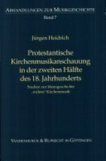 7. Protestantische Kirchenmusikanschauung in der zweiten Hälfte des 18. Jahrhunderts: Studien zur Ideengeschichte "wahrer" Kirchenmusik