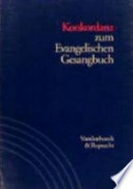 Konkordanz zum Evangelischen Gesangbuch: mit Verzeichnis der Strophenanfänge, Kanons, mehrstimmigen Sätze und Wochenlieder
