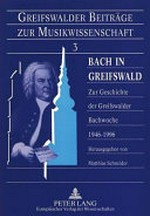 3. Bach in Greifswald: zur Geschichte der Greifswalder Bachwoche 1946-1996