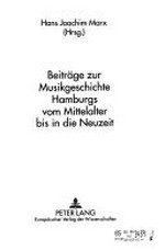 Beiträge zur Musikgeschichte Hamburgs vom Mittelalter bis in die Neuzeit
