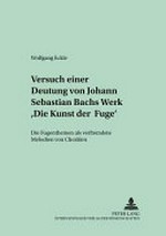 39. Versuch einer Deutung von Johann Sebastian Bachs Werk "Die Kunst der Fuge" die Fugenthemen als verfremdete Melodien von Chorälen