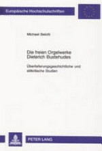 136. Die freien Orgelwerke Dieterich Buxtehudes: überlieferungsgeschichtliche und stilkritische Studien