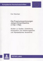 248. Die Propriumsvertonungen Johann Ernst Eberlins (1702-1762) Studien zu Quellen, Entwicklung, Komposition und Aufführungspraxis und Alphabetisches Verzeichnis