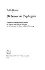Die Namen der Orgelregister: Kompendium von Registerbezeichnungen aus alter und neuer Zeit mit Hinweisen auf die Entstehung der Namen und deren Bedeutung