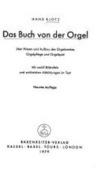 Das Buch von der Orgel: über Wesen und Aufbau des Orgelwerkes, Orgelpflege und Orgelspiel : mit zwölf Bildtafeln und zahlreichen Abbildungen im Text