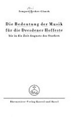 6. Die Bedeutung der Musik für die Dresdener Hoffeste bis in die Zeit Augusts des Starken
