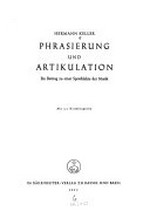 Phrasierung und Artikulation: e. Beitrag zu e. Sprachlehre d. Musik; mit 152 Notenbeisp.