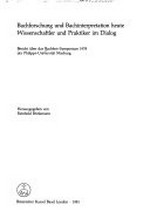 Bachforschung und Bachinterpretation heute: Wissenschaftler und Praktiker im Dialog ; Bericht über das Bachfest-Symposium 1978 der Philipps-Universität Marburg