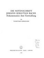 Serie 9, Bd. 2. Die Notenschrift Johann Sebastian Bachs, Dokumentation ihrer Entwicklung