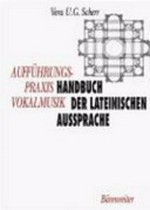 Aufführungspraxis Vokalmusik: Handbuch der lateinischen Aussprache; klassisch - italienisch - deutsch; mit ausführlicher Phonetik des Italienischen