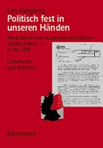 "Politisch fest in unseren Händen " Musikalische und musikwissenschaftliche Gesellschaften in der DDR ; Dokumente und Analysen