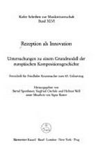 46. Rezeption als Innovation: Untersuchungen zu einem Grundmodell der europäischen Kompositionsgeschichte ; Festschrift für Friedhelm Krummacher zum 65. Geburtstag
