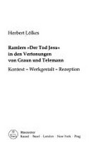 8. Ramlers "Der Tod Jesu" in den Vertonungen von Graun und Telemann: Kontext - Werkgestalt - Rezeption