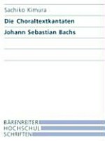 Band 6. Johann Sebastian Bachs Choraltextkantaten: kompositorische Struktur und Stellung im Kantatenwerk
