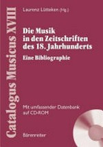 18. Die Musik in den Zeitschriften des 18. Jahrhunderts: eine Bibliographie ; mit Datenbank auf CD-ROM