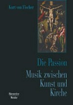¬Die¬ Passion: Musik zwischen Kunst und Kirche