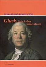 Gluck: sein Leben - seine Musik