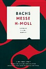19. Bachs Messe h-Moll: Entstehung, Deutung, Rezeption ; Vorträge der Bachwoche Stuttgart 2012