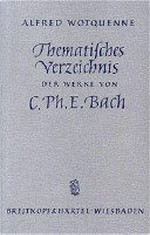 Thematisches Verzeichnis der Werke von Carl Philipp Emanuel Bach (1714 - 1788)