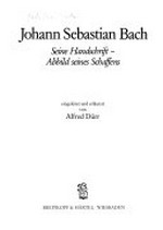 Johann Sebastian Bach: seine Handschrift - Abbild seines Schaffens