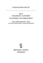 Bach stilgerecht aufführen: Wunschbild und Wirklichkeit ; einige aufführungspraktische Aspekte von Johann Sebastian Bachs Leipziger Kirchenmusik