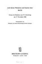 Acht kleine Präludien und Studien über BACH: Georg von Dadelsen zum 70. Geburtstag am 17. November 1988