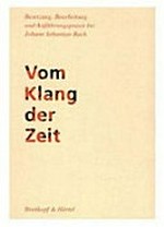 Vom Klang der Zeit: Besetzung, Bearbeitung und Aufführungspraxis bei Johann Sebastian Bach ; Klaus Hofmann zum 65. Geburtstag