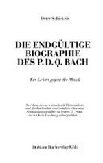 Die endgültige Biographie des P.D.Q. Bach: ein Leben gegen die Musik