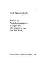 10. Studien zu Artikulationsangaben in Orgel- und Clavierwerken von Joh. Seb. Bach