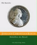 Band 21. Johann Christian Koch: Medailleur des Barock