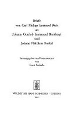 Briefe von Carl Philipp Emanuel Bach an Johann Gottlob Immanuel Breitkopf und Johann Nikolaus Forkel