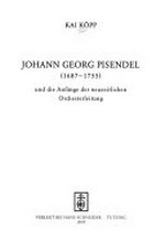 Johann Georg Pisendel (1687 - 1755) und die Anfänge der neuzeitlichen Orchesterleitung