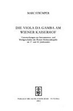 28. Die Viola da gamba am Wiener Kaiserhof: Untersuchungen zur Instrumenten- und Werkgeschichte der Wiener Hofmusikkapelle im 17. und 18. Jahrhundert