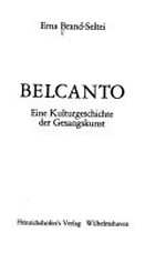 Belcanto: eine Kulturgeschichte der Gesangskunst