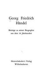 32. Georg Friedrich Händel: Beiträge zu seiner Biographie aus dem 18. Jahrhundert