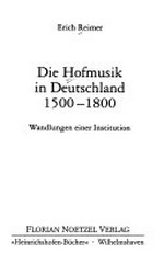 112. Die Hofmusik in Deutschland 1500 - 1800: Wandlungen einer Institution