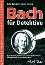 Bach für Detektive: Begleitheft zum Hör-Krimi "Die Geheimschrift im Kloster - ein Diebstahl für Johann Sebastian Bach"