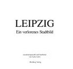 Leipzig - ein verlorenes Stadtbild