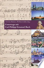 Unterwegs mit Carl Philipp Emanuel Bach: musikalisch-biografischer Reiseführer zu seinen Lebensstationen