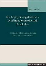 Die Leipziger Singakademie - Mitglieder, Repertoire und Geschichte: Studien zur Chormusik in Leipzig, besonders am Gewandhaus