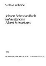 Johann Sebastian Bach im Verständnis Albert Schweitzers