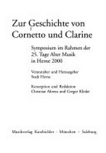 Zur Geschichte von Cornetto und Clarine: Symposium im Rahmen der 25. Tage Alter Musik in Herne 2000
