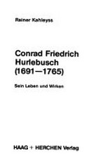 Conrad Friedrich Hurlebusch (1691 - 1765) sein Leben und Wirken