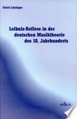 7. Leibniz-Reflexe in der deutschen Musiktheorie des 18. Jahrhunderts